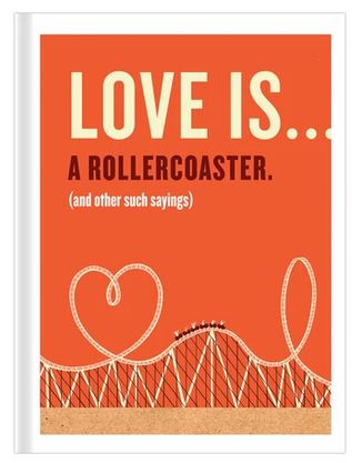 Love Is . . . A Roller Coaster (and Other Such Sayings) Book